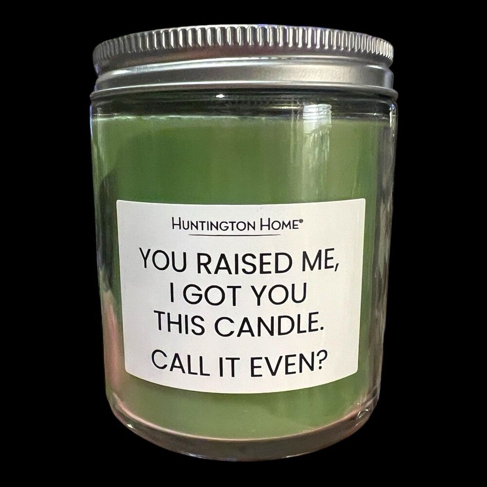 Huntington Home Joke You Raised Me I Got U This Candle Call It Even? Parent Gift